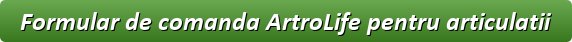 formular de comanda ArtroLife pentru articulatii Campulung Moldovenesc